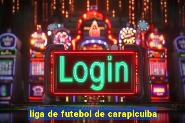 liga de futebol de carapicuiba